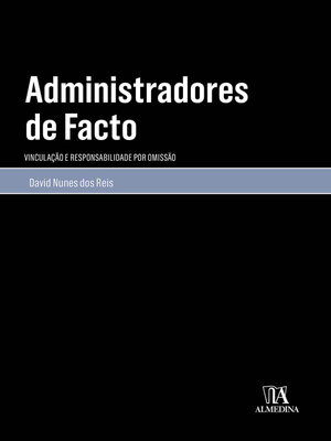 cover image of Administradores de facto- vinculação e responsabilidade por omissão